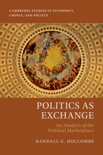 Politics as Exchange An Analysis of the Political Marketplace Holcombe Paperback