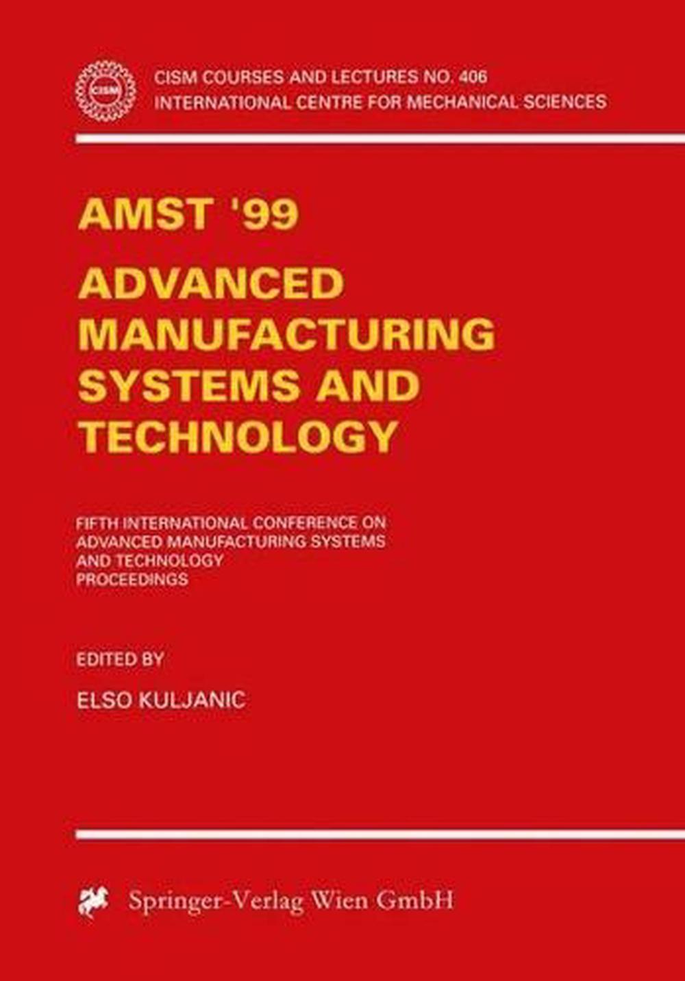 AMST'99 Advanced Manufacturing Systems and Technology Proceedings of