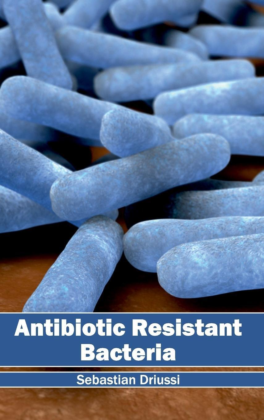 Thumbnail - Sebastian Driussi | Antibiotic Resistant Bacteria | Buch | Englisch