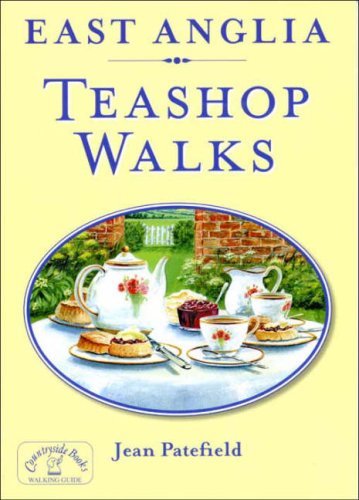 East Anglia Teashop Walks By Jean Patefield