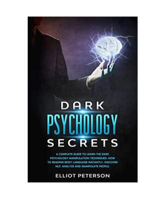 Dark Psychology Secrets: A Complete Guide to Learn the Dark Psychology Manipulat