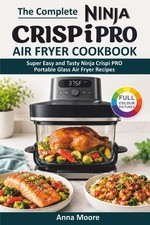 The Complete Ninja Crispi PRO Air Fryer Cookbook: Super Easy and Tasty Ninja...