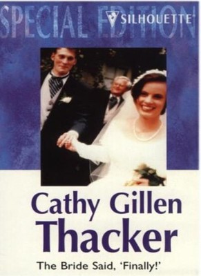 The Bride Said, ''Finally''! (Special Edition),Cathy Gillen Thacke