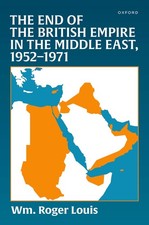 The End of the British Empire in the Middle East, 1952-1971. Louis, Louis,**