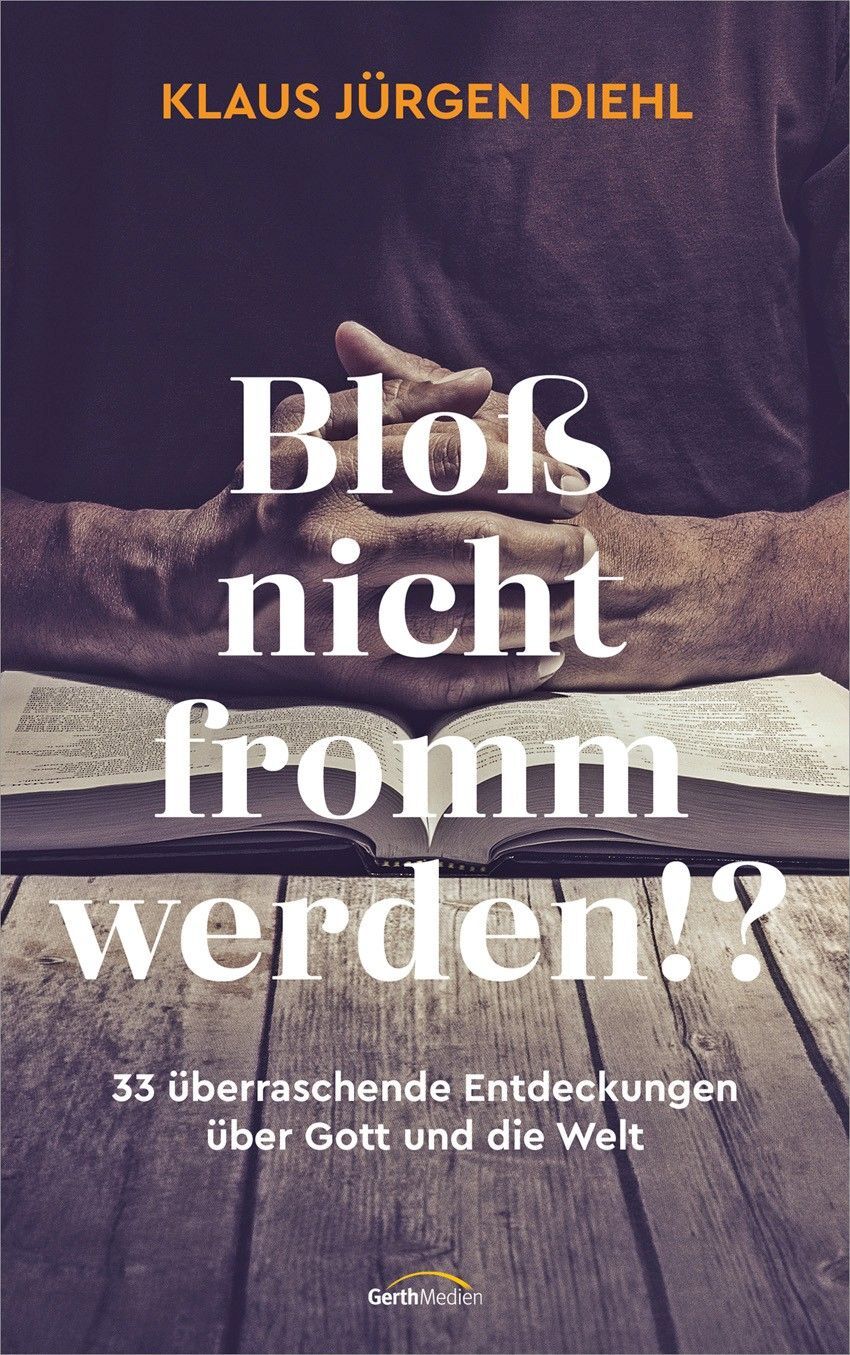 Thumbnail - Klaus Jürgen Diehl / Bloß Nicht Fromm Werden?