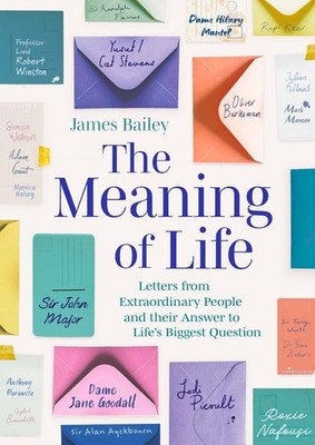 The Meaning of Life: Letters from Extraordinary People and their Answer to Life'