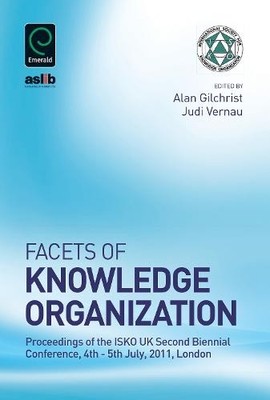 Facets of Knowledge Organization   Proceedings of the ISKO UK Second Biennial C 