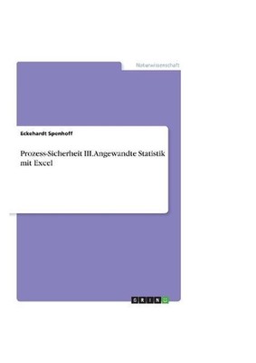 Prozess-Sicherheit III. Angewandte Statistik mit Excel by Eckehardt Spenhoff (Ge