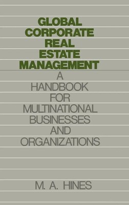 M. A. Hines (u. a.) | Global Corporate Real Estate Management | Buch | Englisch