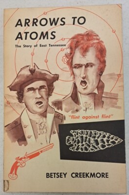 RARE Arrows to Atoms the Story of East Tennessee  Betsey Creekmore Softcov #308B