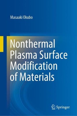 Nonthermal Plasma Surface Modification of Materials by Masaaki Okubo Hardcover B