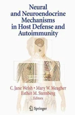 Neural and Neuroendocrine Mechanisms in Host Defense and Autoimmunity by C. Jane