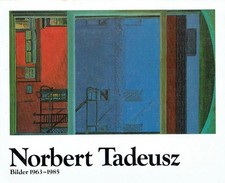 Norbert Tadeusz Norbert Tadeusz ; Bilder 1963-1985.   Ausstellung vom 16. Febru