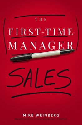 The First-Time Manager: Sales by Mike Weinberg (Paperback Book)