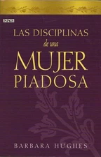 DISCIPLINAS DE UNA MUJER PIADOSA (SPANISH EDITION) By Barbara Hughes *Excellent*