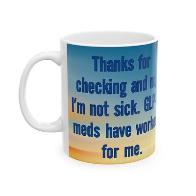 coffee and glp-1 Funny GLP-1 Medication Ceramic Mug, Weight Loss Coffee Cup, Not Sick Tea  Mug,