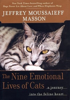 The Nine Emotional Lives of Cats : A Journey into the Feline Hear