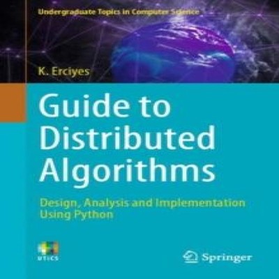 Guide to Distributed Algorithms Design Analysis and Implementatio
