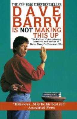 Dave Barry Is Not Making This Up - Paperback By Barry, Dave - GOOD