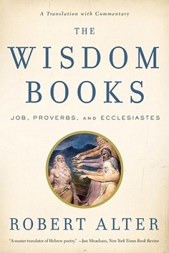 Thumbnail - The Wisdom Books: Job, Proverbs, And Ecclesiastes: A Translation With