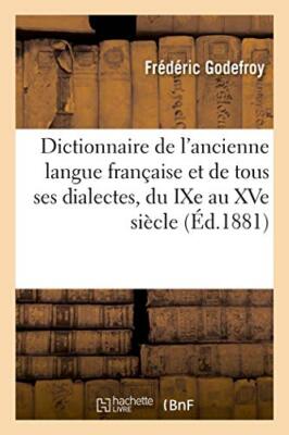 Dictionnaire de l'ancienne langue francaise et de tous ses dialectes, du IXe-,