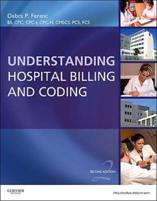 Understanding Hospital Billing and Coding by Debra P Ferenc: Used