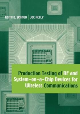 Production Testing of RF and System-on-a-Chip Devices for Wireless by Schaub