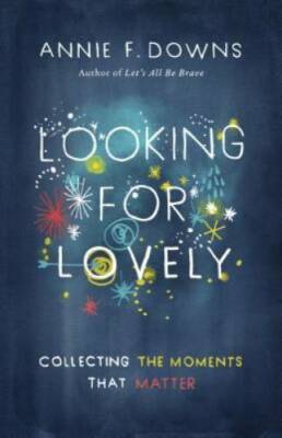 Looking for Lovely: Collecting the Moments that Matter - Paperback - GOOD