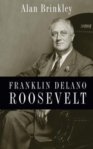 Franklin Delano Roosevelt - Brinkley, Alan