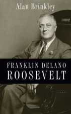 Franklin Delano Roosevelt - Brinkley, Alan
