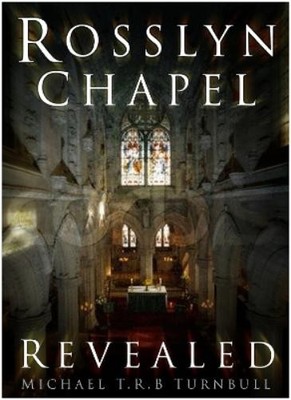 Michael T R B Turnbull Rosslyn Chapel Revealed (Taschenbuch)