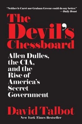 The Devil's Chessboard: Allen Dulles, the CIA, and the Rise of America's Se