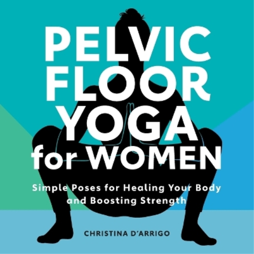 Christina D'Arrigo Pelvic Floor Yoga for Women (Tascabile)
