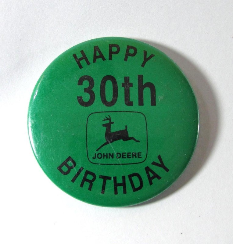 Vintage John Deere Happy 30th Birthday 2 1/8" Pinback Button Factory ADV