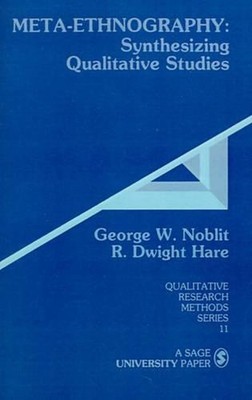 Meta-Ethnography: Synthesizing Qualitative Studies by George W. Noblit (English)