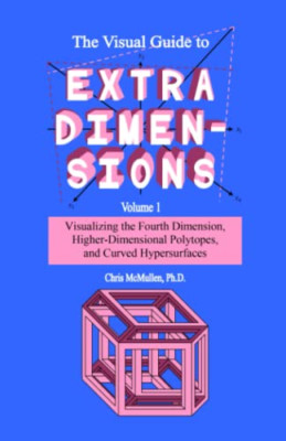 Visual Guide to Extra Dimensions : Visualizing the Four -  NEW Chris Mcmullen 20