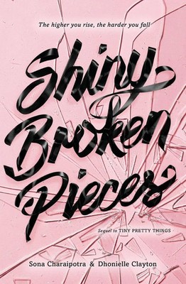Shiny Broken Pieces | A Tiny Pretty Things Novel | Sona Charaipotra (u. a.)