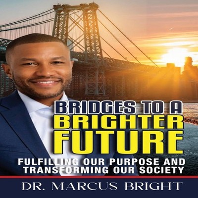 Bridges to a Brighter Future Fulfilling Our Purpose and Transform