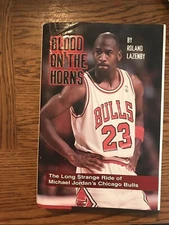 Blood on the Horns : The Long Strange Ride of Michael Jordan's Chicago Bulls by