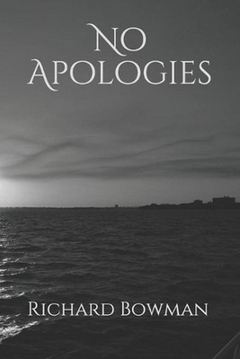 No Apologies by Richard Allen Bowman, Jr (English) Paperback Book