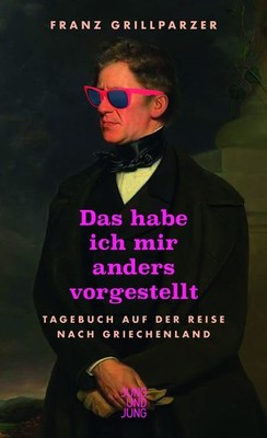 Franz Grillparz Das hab ich mir anders vorgestellt: Tageb (Hardback) (UK IMPORT)