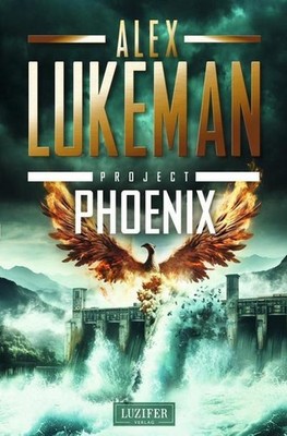 PROJECT PHOENIX (Project 16): Thriller Alex Lukeman
