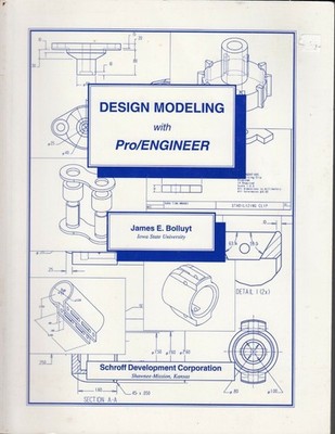 Design Modeling with Pro/Engineer by James E. Bolluyt