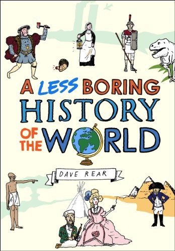 A Less Boring History of the World-Dave Rear