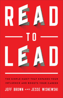 Read To Lead: The Simple Habit That Expands Your Influence And Boosts Your ...
