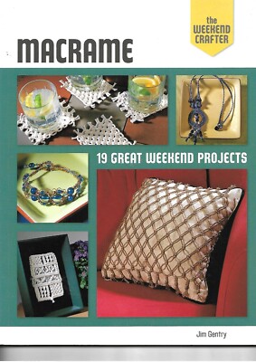 The Weekend Crafter: Macrame: 19 Great Weekend Projects by Jim Gentry PB