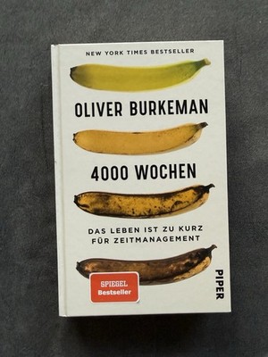 Oliver Burkeman - 4000 Wochen, 304 Seiten, Deutsch, 2022, Piper Verlag