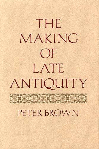 The Making of Late Antiquity by Peter Brown - 9780674543218