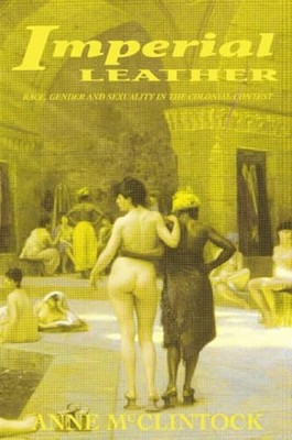 Imperial Leather: Race, Gender, and Sexuality in the Colonial Co