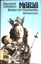 Maria - Mutter der Glaubenden: Meditationen Lettmann, Reinhard: